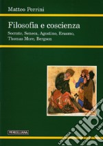 Filosofia e coscienza. Socrate, Seneca, Agostino, Erasmo, Thomas More, Bergson