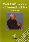 Mons. Carlo Colombo e l'Università Cattolica libro