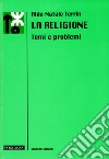 La religione. Temi e problemi libro di Terrin Aldo Natale