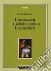 Canonizzazioni e infallibità pontificia in età moderna libro di Giovannucci Pierluigi