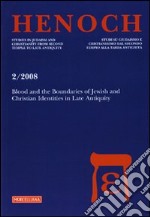 Henoch (2008). Ediz. illustrata. Vol. 2: Blood and boundaries of Jewish and Christian identities in late antiquity libro