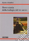 Breve storia della teologia del XX secolo libro di Gibellini Rosino