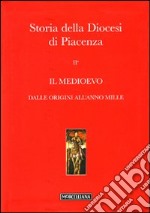 Storia della diocesi di Piacenza. Vol. 2/1: Il Medioevo. Dalle origini all'anno mille libro