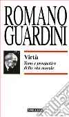 Virtù. Temi e prospettive della vita morale libro