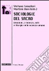 Sociologie del sacro. Emozioni, credenze, miti e liturgie nelle scienze umane libro