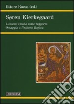 Soren Kierkegaard. L'essere umano come rapporto libro