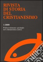 Rivista di storia del cristianesimo (2009). Vol. 1: ll discernimento spirituale nel cristianesimo antico libro