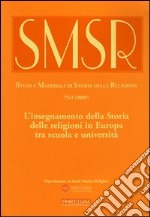 SMSR. Studi e materiali di storia delle religioni (2009). Ediz. multilingue. Vol. 75/2: L'insegnamento della Storia delle religioni in Europa tra scuola e università libro