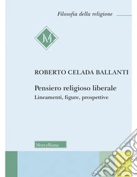 Pensiero religioso liberale. Lineamenti, figure, prospettive