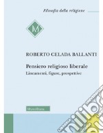 Pensiero religioso liberale. Lineamenti, figure, prospettive