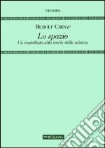 Lo spazio. Un contributo alla teoria della scienza libro