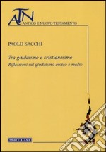 Tra giudaismo e cristianesimo. Riflessioni sul giudaismo antico e medio libro