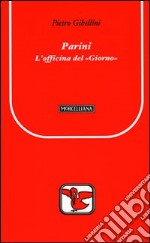 Parini. L'officina del «Giorno» libro