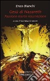 Gesù di Nazareth. Passione morte resurrezione libro di Bianchi Enzo Caramore G. (cur.)