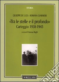 Tra le stelle e il profondo. Carteggio (1938-1942)