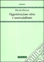 Oggettivazione etica e assenzialismo libro