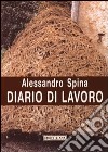 Diario di lavoro. Alle origini de «I confini dell'ombra» libro di Spina Alessandro