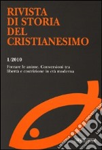 Rivista di storia del cristianesimo (2010). Vol. 1: Forzare le anime libro