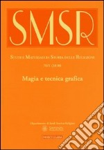 SMSR. Studi e materiali di storia delle religioni (2010). Vol. 76/1: Magia e tecnica grafica
