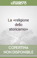 La «religione dello storicismo» libro