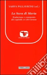 La Sura di Maria. Traduzione e commento del capitolo XIX del Corano