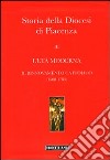 Storia della Diocesi di Piacenza. Vol. 3: L'età moderna. Il rinnovamento cattolico (1508-1783) libro