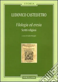 Filologia ed eresia. Scritti religiosi