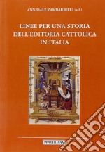 Linee per una storia dell'editoria cattolica in Italia libro