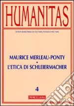 Humanitas (2010). Vol. 4: Maurice Merleau-Ponty, l'etica di Schleiermacher libro