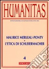 Humanitas (2010). Vol. 4: Maurice Merleau-Ponty, l'etica di Schleiermacher libro