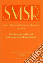 SMSR. Studi e materiali di storia delle religioni (2010). Vol. 76/2: Nuove prospettive sul politeismo in Mesoamerica libro