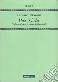 Max Scheler. Universalismo e verità individuale