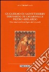 Guglielmo di Saint-Thierry, Bernardo di Chiaravalle, Pietro Abelardo. Una controversia teologica del XII secolo libro
