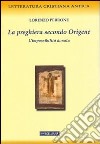 La preghiera secondo Origene libro di Perrone Lorenzo