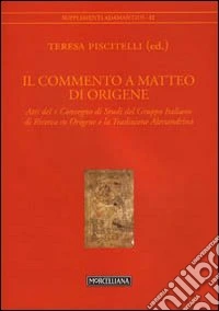Il commento a Matteo di Origene. Atti del X Convegno di studi del Gruppo Italiano di ricerca su Origene