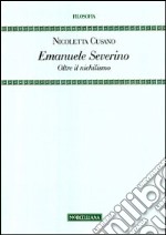 Emanuele Severino. Oltre il nichilismo libro