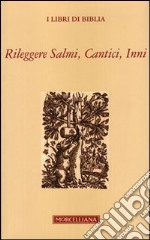 Rileggere salmi, cantici, inni libro