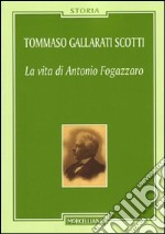 La vita di Antonio Fogazzaro