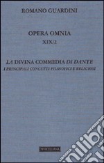 Opera omnia. Vol. 19/2: La Divina Commedia di Dante. I principali concetti filosofici e religiosi (Lezioni) libro