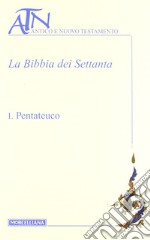 La Bibbia dei Settanta. Testo greco a fronte. Vol. 1: Pentateuco libro