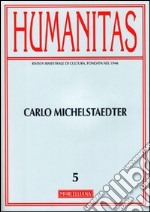 Humanitas (2011). Ediz. multilingue. Vol. 5: Carlo Michaelstaedter