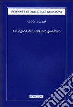 La logica del pensiero gnostico libro