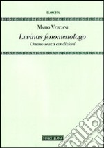 Levinas fenomenologo. Umano senza condizioni