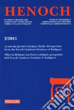 Henoch (2011). Ediz. multilingue. Vol. 2: Across the Jewish-Christian Divide: Perspectives from the Enoch Graduate Seminar of Bucarest-Oltre la divisione tra ebrei e cristiani: prospettive dell'Enoch Graduate Seminar di Budapest libro