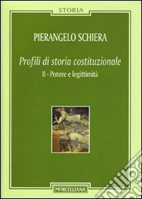 Profili di storia costituzionale. Vol. 2: Potere e legittimità libro