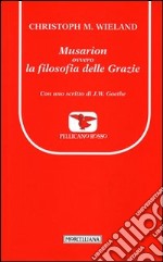 Musarion, ovvero la filosofia delle grazie libro