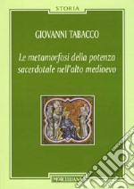 Le metamorfosi della potenza sacerdotale nell'alto Medioevo libro