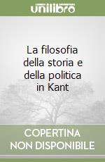 La filosofia della storia e della politica in Kant libro