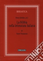 La Bibbia nella letteratura italiana. Vol. 4: Nuovo Testamento libro