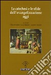 La catechesi e le sfide dell'evangelizzazione oggi libro di Routhier G. (cur.) Bressan L. (cur.) Vaccaro L. (cur.)